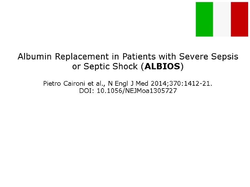 Albumin Replacement in Patients with Severe Sepsis or Septic Shock (ALBIOS)  Pietro Caironi